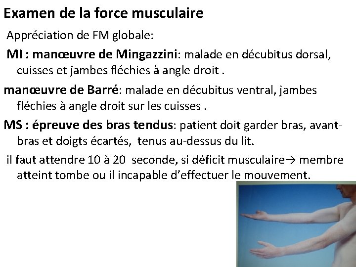 Examen de la force musculaire Appréciation de FM globale: MI : manœuvre de Mingazzini: