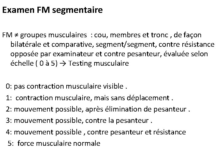 Examen FM segmentaire FM ≠ groupes musculaires : cou, membres et tronc , de