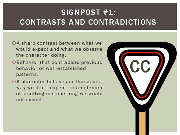 SIGNPOST #1: CONTRASTS AND CONTRADICTIONS A sharp contrast between what we would expect and