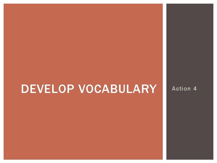 DEVELOP VOCABULARY Action 4 