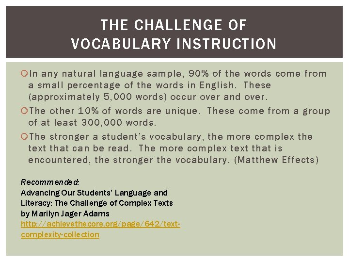 THE CHALLENGE OF VOCABULARY INSTRUCTION In any natural language sample, 90% of the words