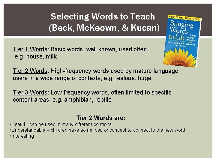 Selecting Words to Teach (Beck, Mc. Keown, & Kucan) Tier 1 Words: Basic words,