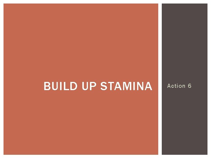 BUILD UP STAMINA Action 6 