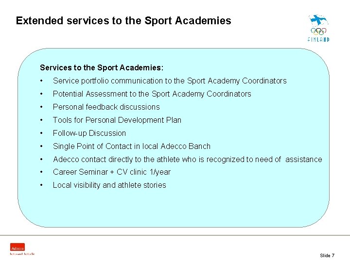 Extended services to the Sport Academies Services to the Sport Academies: • Service portfolio Extended services to the Sport Academies Services to the Sport Academies: • Service portfolio