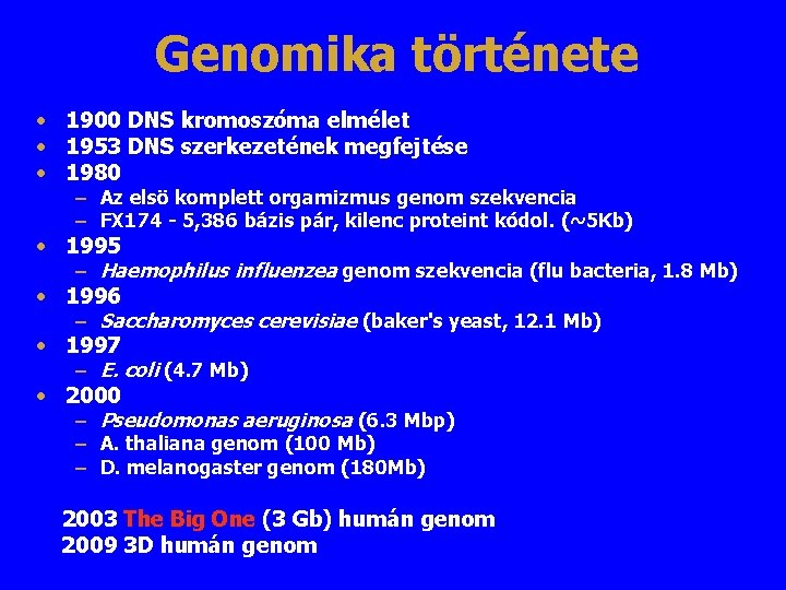 Genomika története • 1900 DNS kromoszóma elmélet • 1953 DNS szerkezetének megfejtése • 1980