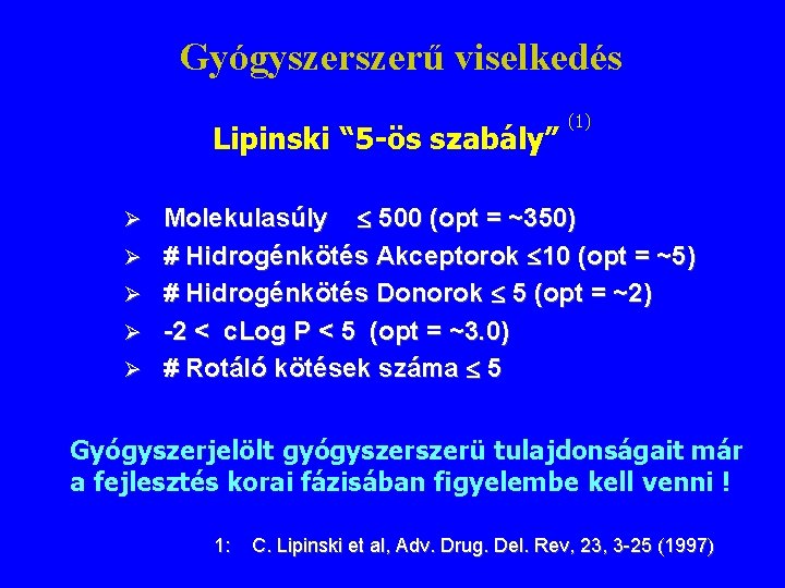 Gyógyszerű viselkedés Lipinski “ 5 -ös szabály” Ø Ø Ø (1) Molekulasúly 500 (opt