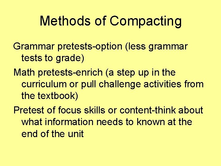 Methods of Compacting Grammar pretests-option (less grammar tests to grade) Math pretests-enrich (a step Methods of Compacting Grammar pretests-option (less grammar tests to grade) Math pretests-enrich (a step
