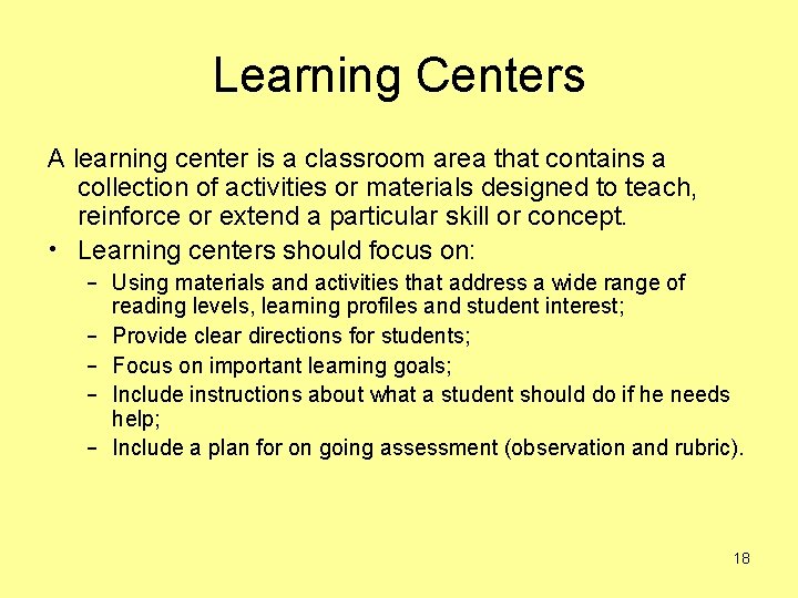 Learning Centers A learning center is a classroom area that contains a collection of