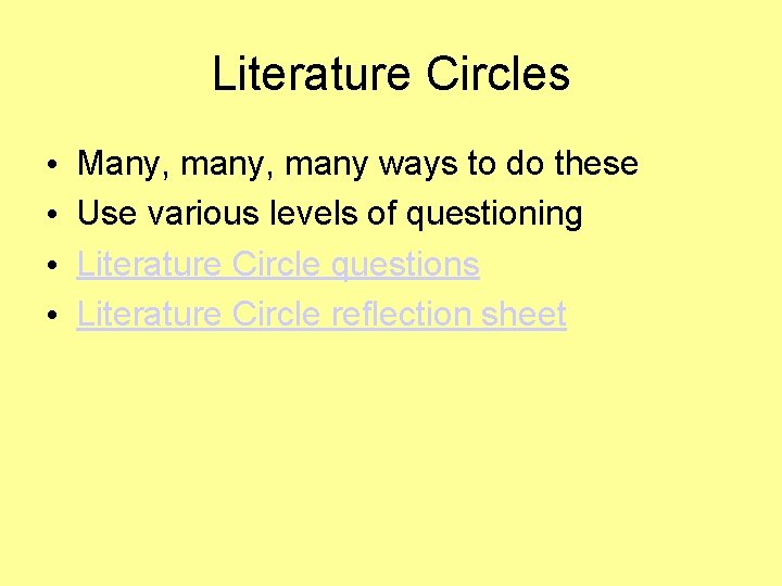 Literature Circles • • Many, many ways to do these Use various levels of