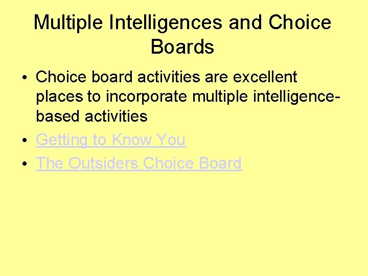 Multiple Intelligences and Choice Boards • Choice board activities are excellent places to incorporate