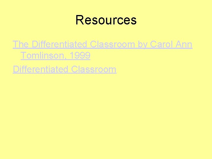 Resources The Differentiated Classroom by Carol Ann Tomlinson, 1999 Differentiated Classroom 