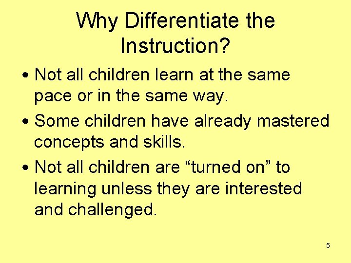 Why Differentiate the Instruction? • Not all children learn at the same pace or Why Differentiate the Instruction? • Not all children learn at the same pace or