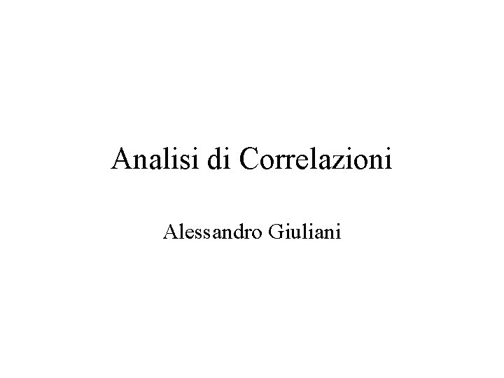 Analisi di Correlazioni Alessandro Giuliani 