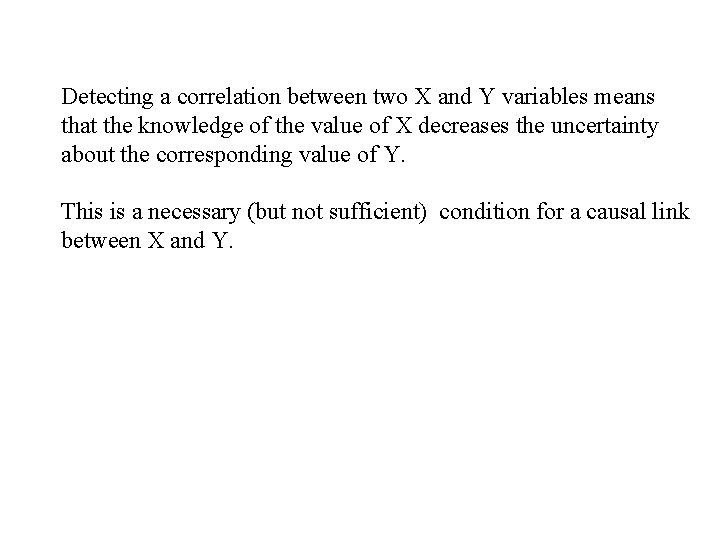 Detecting a correlation between two X and Y variables means that the knowledge of