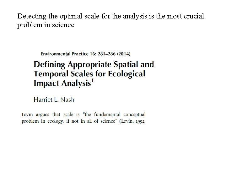 Detecting the optimal scale for the analysis is the most crucial problem in science.
