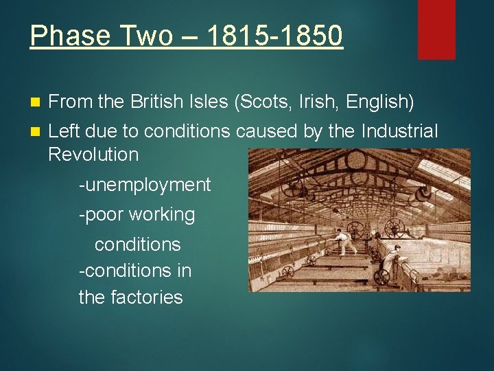 Phase Two – 1815 -1850 From the British Isles (Scots, Irish, English) Left due