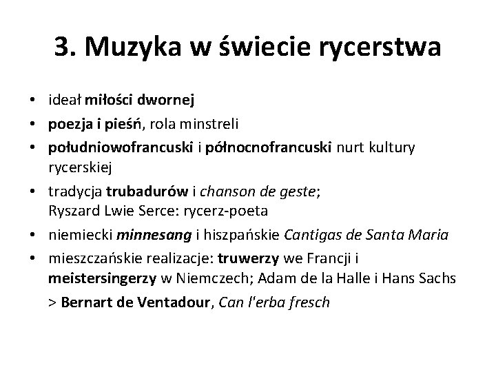 3. Muzyka w świecie rycerstwa • ideał miłości dwornej • poezja i pieśń, rola