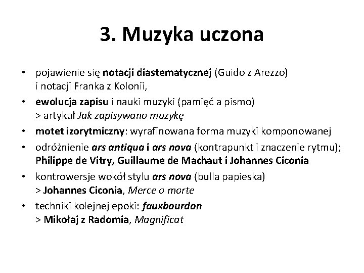 3. Muzyka uczona • pojawienie się notacji diastematycznej (Guido z Arezzo) i notacji Franka