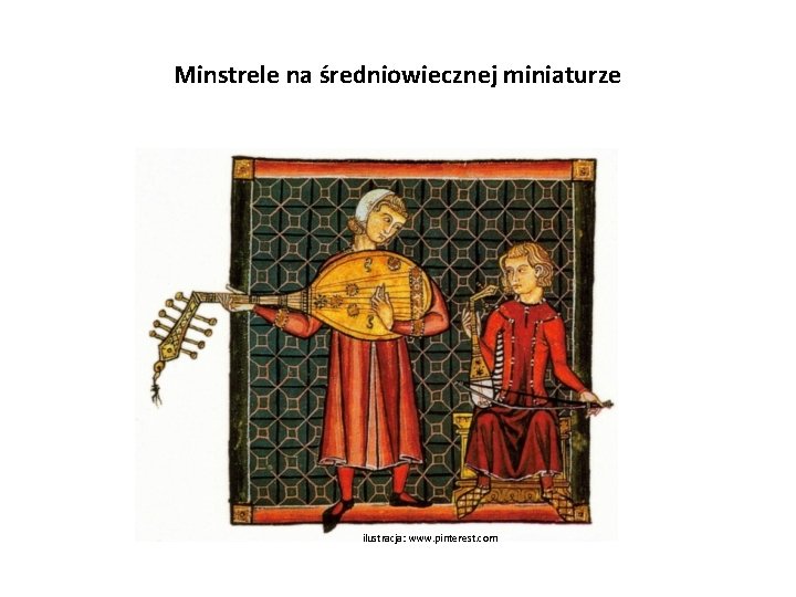 Minstrele na średniowiecznej miniaturze ilustracja: www. pinterest. com 