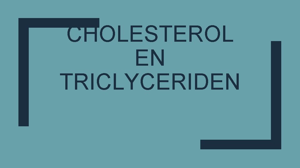 CHOLESTEROL EN TRICLYCERIDEN 