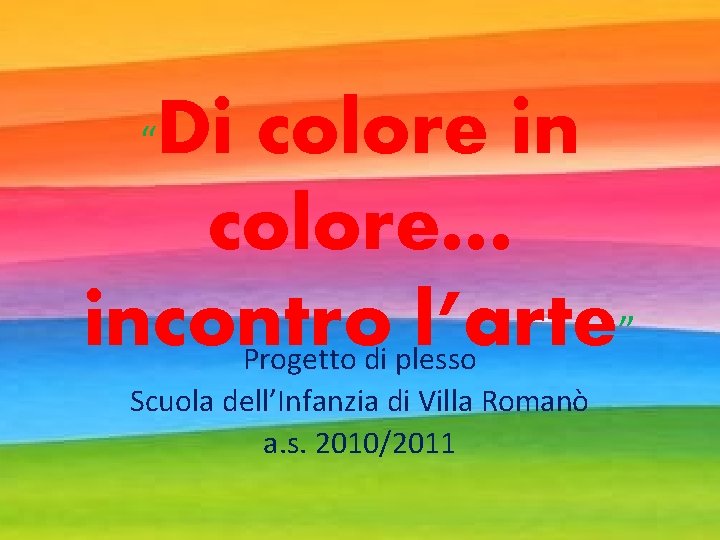 Di colore in colore… incontro l’arte” “ Progetto di plesso Scuola dell’Infanzia di Villa