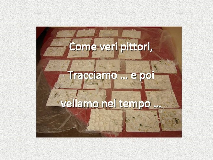 Come veri pittori, Tracciamo … e poi veliamo nel tempo … 