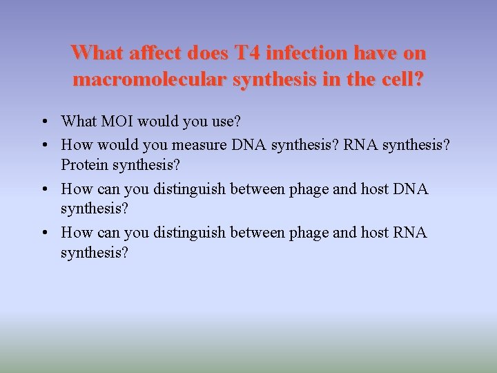 What affect does T 4 infection have on macromolecular synthesis in the cell? •