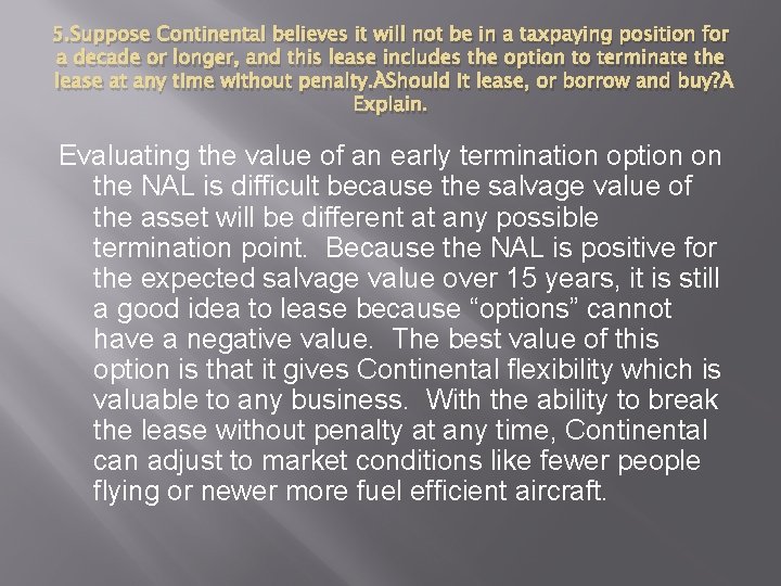 5. Suppose Continental believes it will not be in a taxpaying position for a