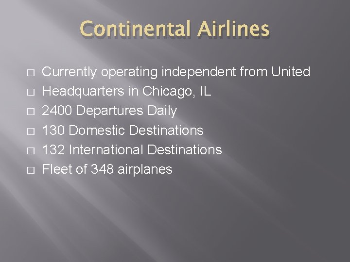 Continental Airlines � � � Currently operating independent from United Headquarters in Chicago, IL