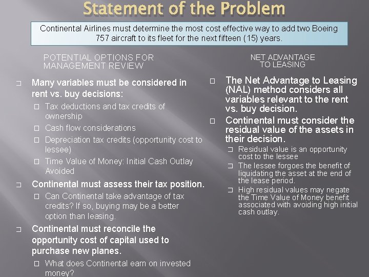 Statement of the Problem Continental Airlines must determine the most cost effective way to