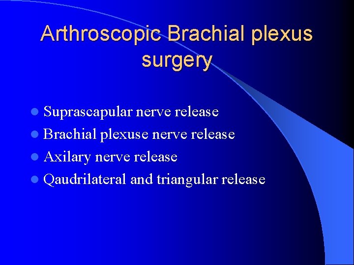 Arthroscopic Brachial plexus surgery l Suprascapular nerve release l Brachial plexuse nerve release l Arthroscopic Brachial plexus surgery l Suprascapular nerve release l Brachial plexuse nerve release l