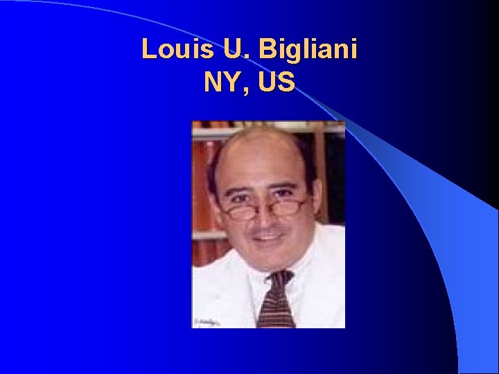 Louis U. Bigliani NY, US Louis U. Bigliani NY, US