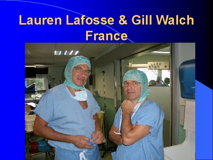 Lauren Lafosse & Gill Walch France Lauren Lafosse & Gill Walch France