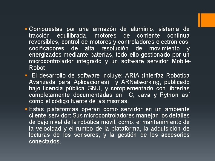 § Compuestas por una armazón de aluminio, sistema de tracción equilibrada, motores de corriente