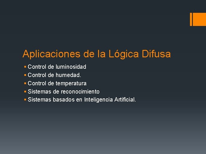 Aplicaciones de la Lógica Difusa § Control de luminosidad § Control de humedad. §