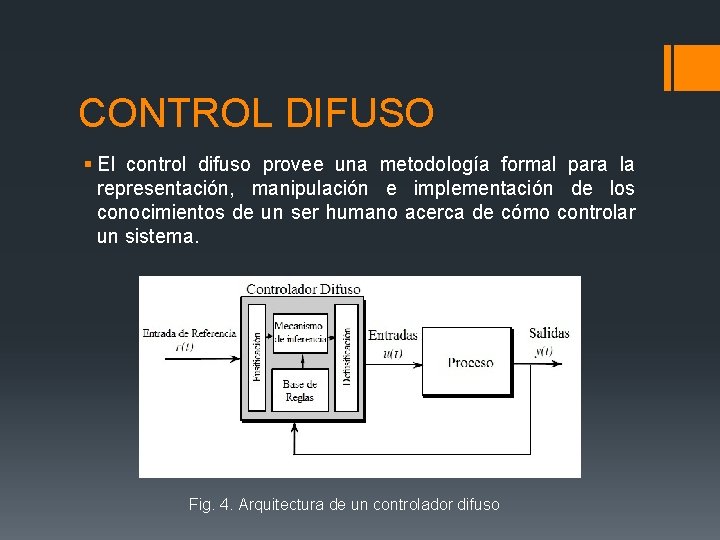 CONTROL DIFUSO § El control difuso provee una metodología formal para la representación, manipulación