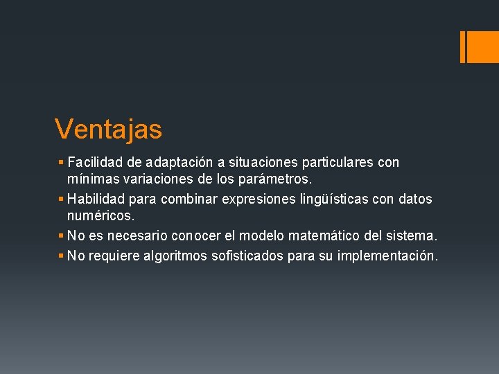 Ventajas § Facilidad de adaptación a situaciones particulares con mínimas variaciones de los parámetros.