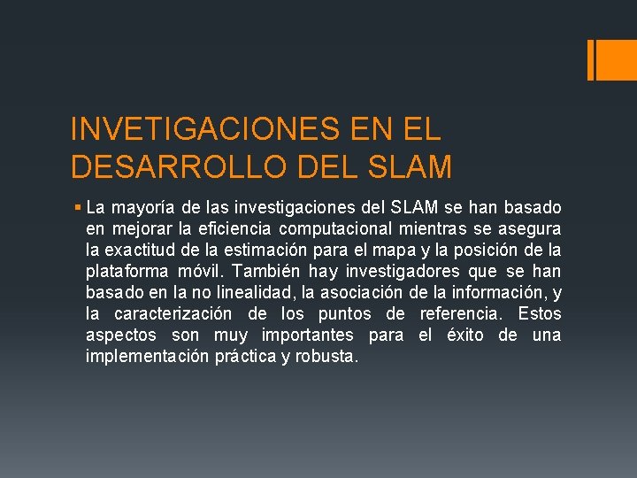 INVETIGACIONES EN EL DESARROLLO DEL SLAM § La mayoría de las investigaciones del SLAM