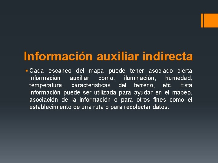 Información auxiliar indirecta § Cada escaneo del mapa puede tener asociado cierta información auxiliar