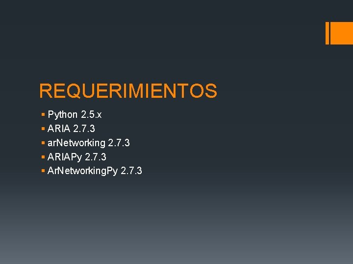 REQUERIMIENTOS § Python 2. 5. x § ARIA 2. 7. 3 § ar. Networking