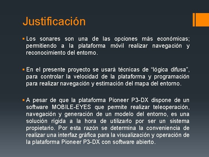 Justificación § Los sonares son una de las opciones más económicas; permitiendo a la