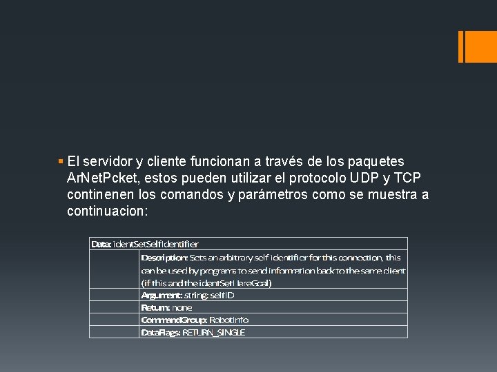 § El servidor y cliente funcionan a través de los paquetes Ar. Net. Pcket,