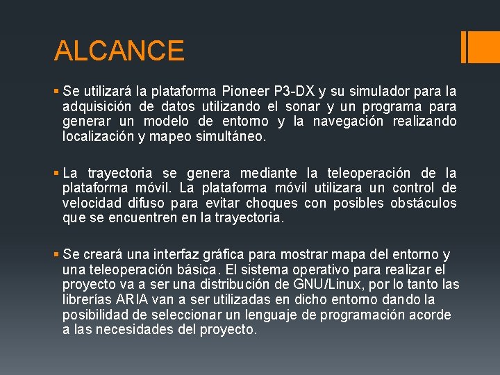 ALCANCE § Se utilizará la plataforma Pioneer P 3 -DX y su simulador para