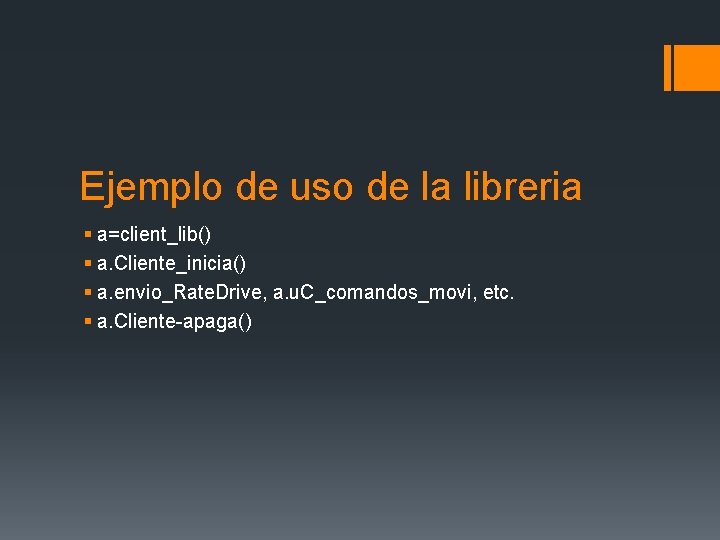 Ejemplo de uso de la libreria § a=client_lib() § a. Cliente_inicia() § a. envio_Rate.