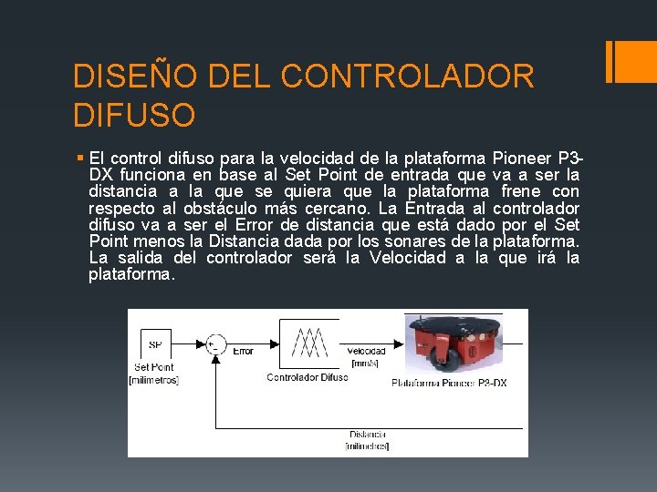 DISEÑO DEL CONTROLADOR DIFUSO § El control difuso para la velocidad de la plataforma