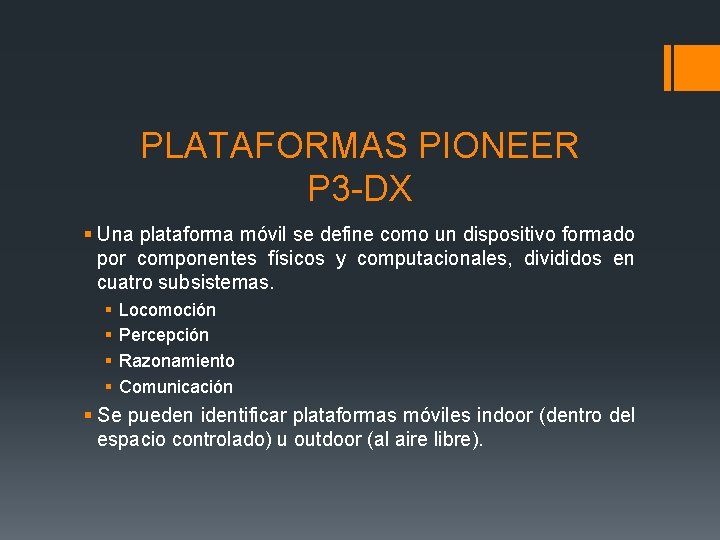 PLATAFORMAS PIONEER P 3 -DX § Una plataforma móvil se define como un dispositivo