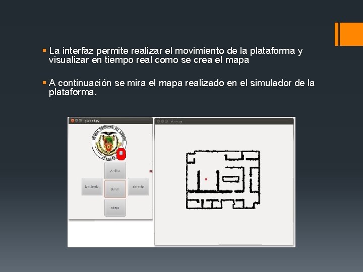 § La interfaz permite realizar el movimiento de la plataforma y visualizar en tiempo