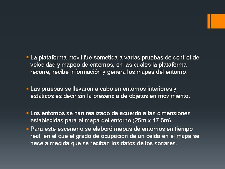 § La plataforma móvil fue sometida a varias pruebas de control de velocidad y