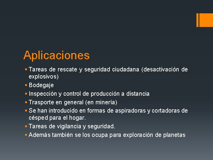 Aplicaciones § Tareas de rescate y seguridad ciudadana (desactivación de explosivos) § Bodegaje §