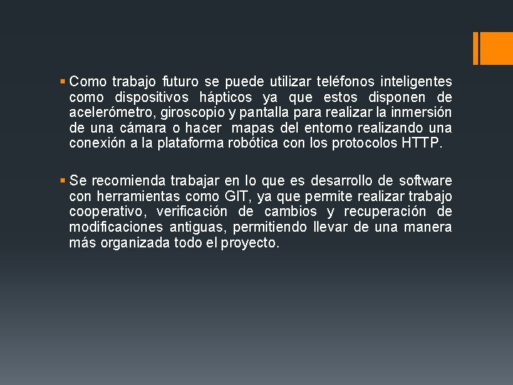 § Como trabajo futuro se puede utilizar teléfonos inteligentes como dispositivos hápticos ya que